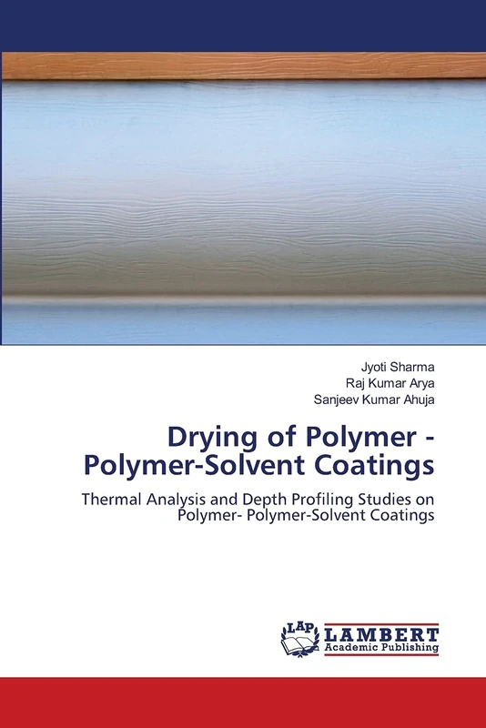 Drying of Polymer - Polymer-Solvent Coatings: Thermal Analysis and Depth Profiling Studies on Polymer- Polymer-Solvent Coatings - Image 1
