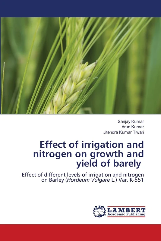 Effect of irrigation and nitrogen on growth and yield of barely: Effect of different levels of irrigation and nitrogen on Barley (Hordeum Vulgare L.) Var. K-551