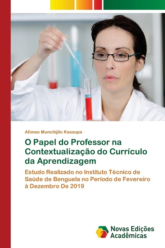 O Papel do Professor na Contextualização do Currículo da Aprendizagem: Estudo Realizado no Instituto Técnico de Saúde de Benguela no Período de Fevereiro à Dezembro De 2019