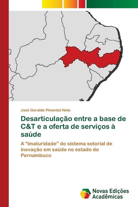Desarticulação entre a base de C&T e a oferta de serviços à saúde: A “imaturidade” do sistema setorial de inovação em saúde no estado de Pernambuco