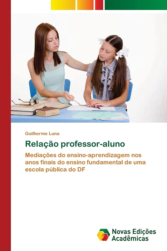 Relação professor-aluno: Mediações do ensino-aprendizagem nos anos finais do ensino fundamental de uma escola pública do DF