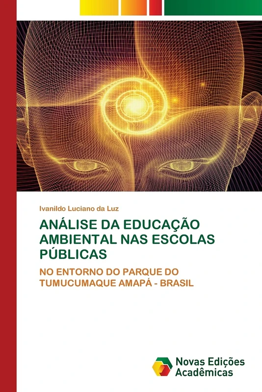 ANÁLISE DA EDUCAÇÃO AMBIENTAL NAS ESCOLAS PÚBLICAS: NO ENTORNO DO PARQUE DO TUMUCUMAQUE AMAPÁ - BRASIL
