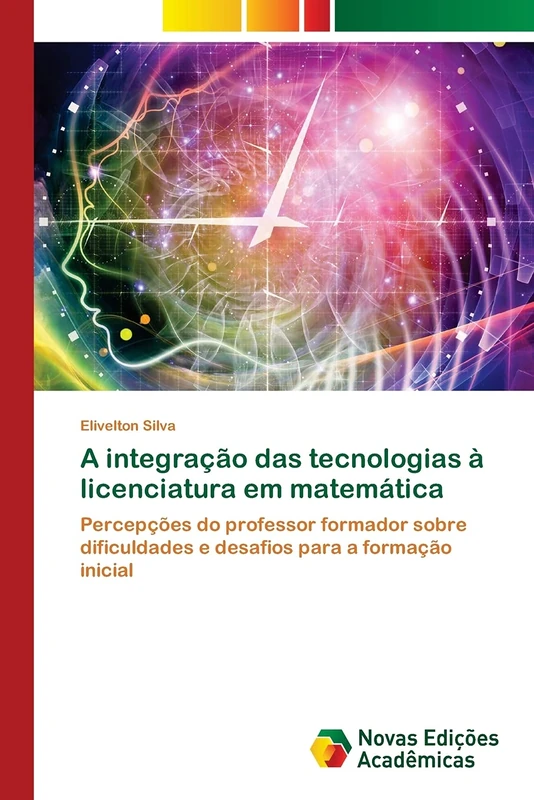 A integração das tecnologias à licenciatura em matemática: Percepções do professor formador sobre dificuldades e desafios para a formação inicial