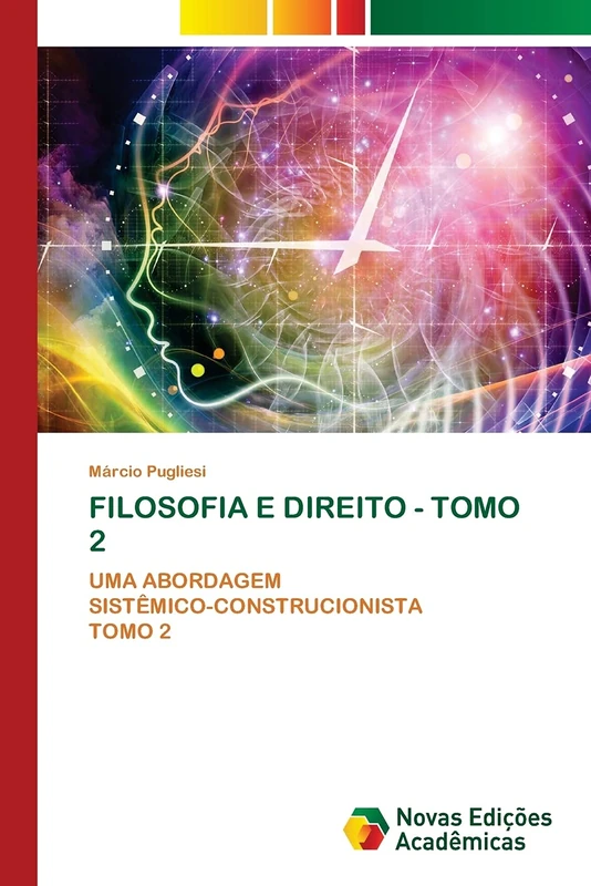 FILOSOFIA E DIREITO - TOMO 2: UMA ABORDAGEMSISTÊMICO-CONSTRUCIONISTATOMO 2