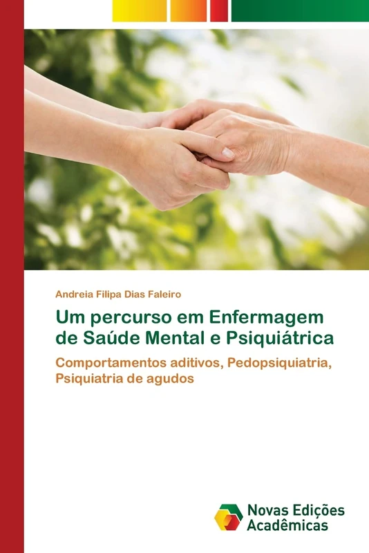 Um percurso em Enfermagem de Saúde Mental e Psiquiátrica: Comportamentos aditivos, Pedopsiquiatria, Psiquiatria de agudos