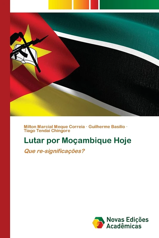 Lutar por Moçambique Hoje: Que re-significações?