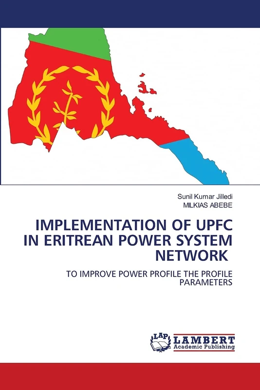 IMPLEMENTATION OF UPFC IN ERITREAN POWER SYSTEM NETWORK: TO IMPROVE POWER PROFILE THE PROFILE PARAMETERS - Image 1