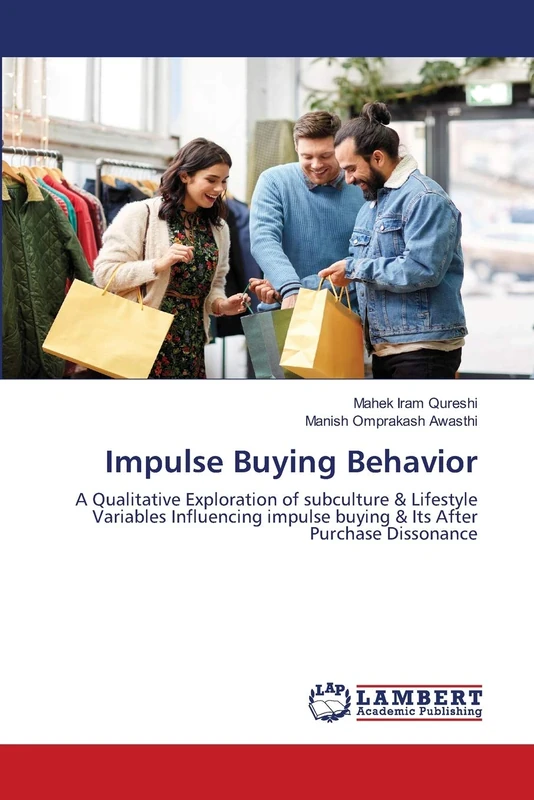 Impulse Buying Behavior: A Qualitative Exploration of subculture & Lifestyle Variables Influencing impulse buying & Its After Purchase Dissonance
