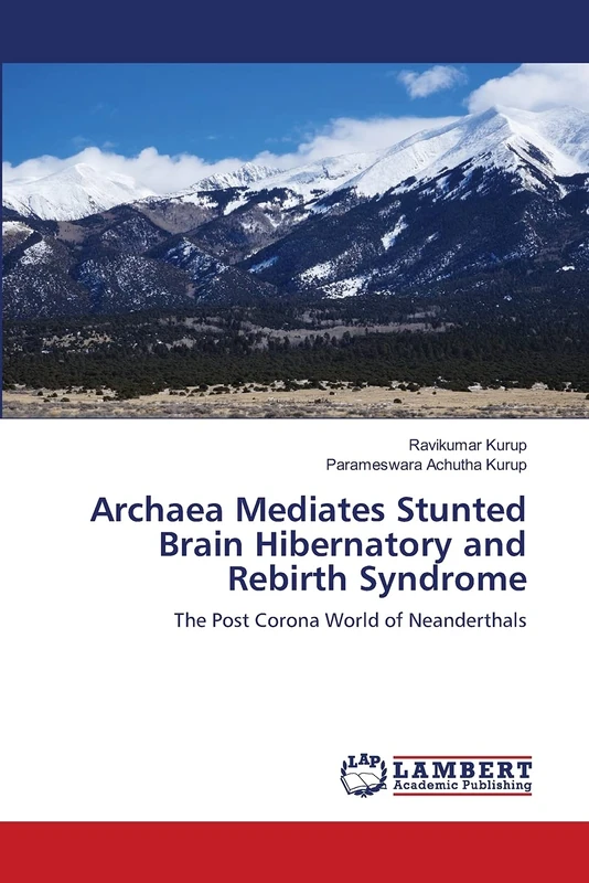 Archaea Mediates Stunted Brain Hibernatory and Rebirth Syndrome: The Post Corona World of Neanderthals