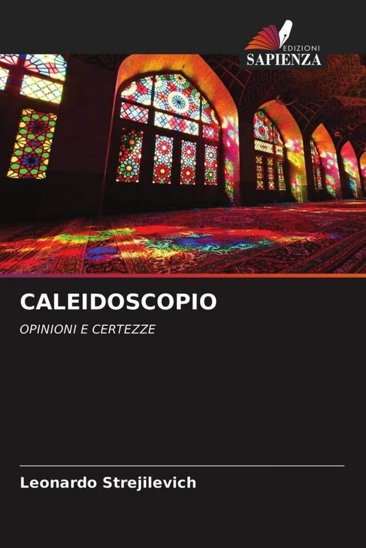 CALEIDOSCOPIO: OPINIONI E CERTEZZE