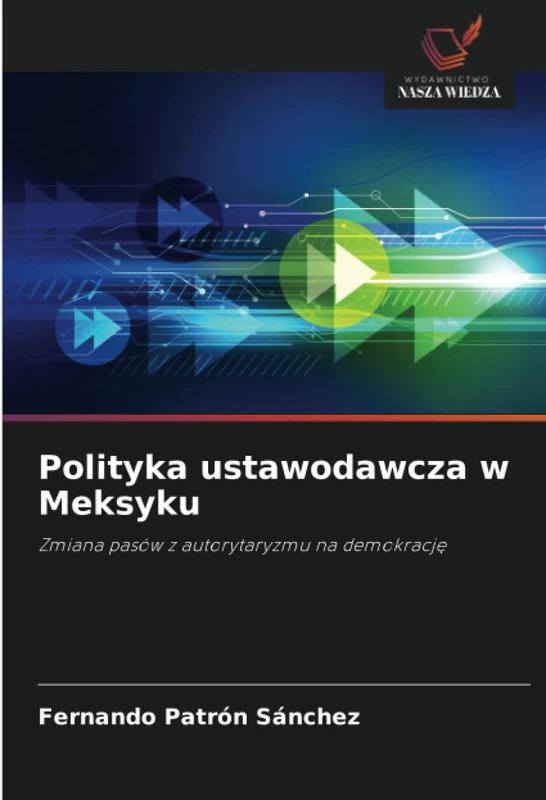 Polityka ustawodawcza w Meksyku: Zmiana pasów z autorytaryzmu na demokrację