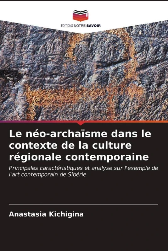 Le néo-archaïsme dans le contexte de la culture régionale contemporaine: Principales caractéristiques et analyse sur l'exemple de l'art contemporain de Sibérie