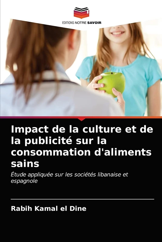 Impact de la culture et de la publicité sur la consommation d'aliments sains: Étude appliquée sur les sociétés libanaise et espagnole