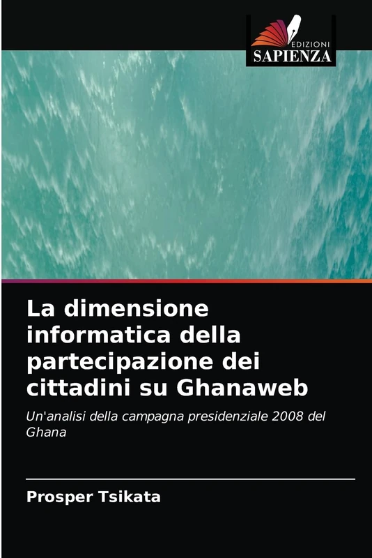 La dimensione informatica della partecipazione dei cittadini su Ghanaweb: Un'analisi della campagna presidenziale 2008 del Ghana