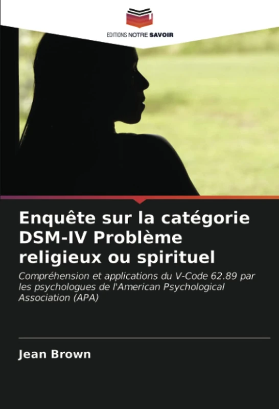 Enquête sur la catégorie DSM-IV Problème religieux ou spirituel: Compréhension et applications du V-Code 62.89 par les psychologues de l'American Psychological Association (APA) - Image 1