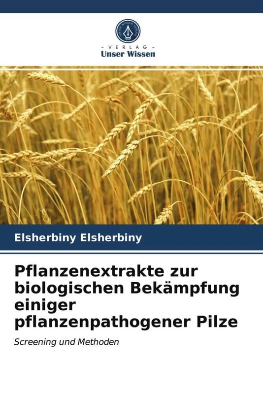 Pflanzenextrakte zur biologischen Bekämpfung einiger pflanzenpathogener Pilze: Screening und Methoden