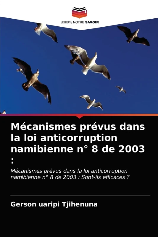 Mécanismes prévus dans la loi anticorruption namibienne n° 8 de 2003 :: Mécanismes prévus dans la loi anticorruption namibienne n° 8 de 2003 : Sont-ils efficaces ?