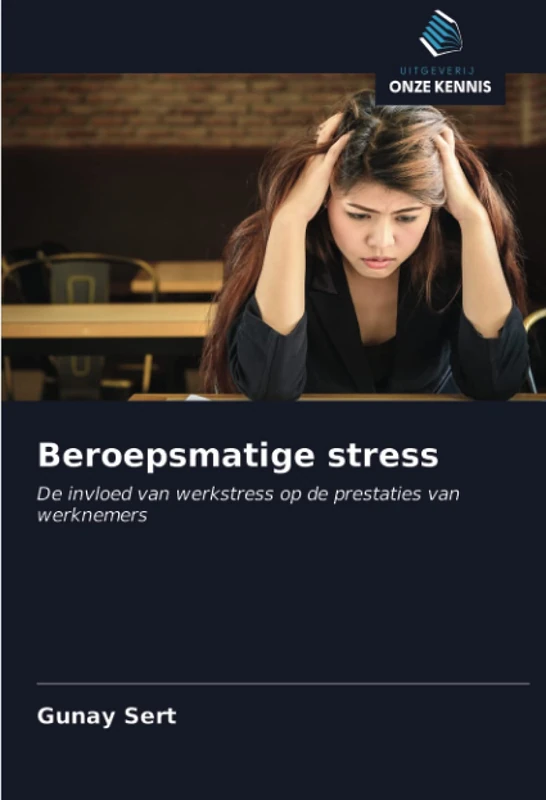 Beroepsmatige stress: De invloed van werkstress op de prestaties van werknemers