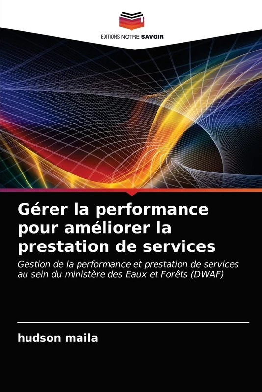 Gérer la performance pour améliorer la prestation de services: Gestion de la performance et prestation de services au sein du ministère des Eaux et Forêts (DWAF)