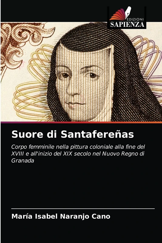 Suore di Santafereñas: Corpo femminile nella pittura coloniale alla fine del XVIII e all'inizio del XIX secolo nel Nuovo Regno di Granada