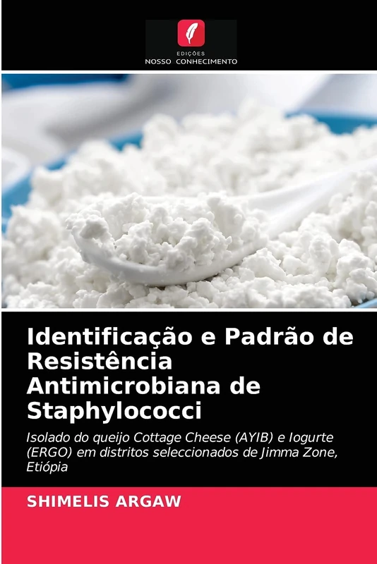 Identificação e Padrão de Resistência Antimicrobiana de Staphylococci: Isolado do queijo Cottage Cheese (AYIB) e Iogurte (ERGO) em distritos seleccionados de Jimma Zone, Etiópia