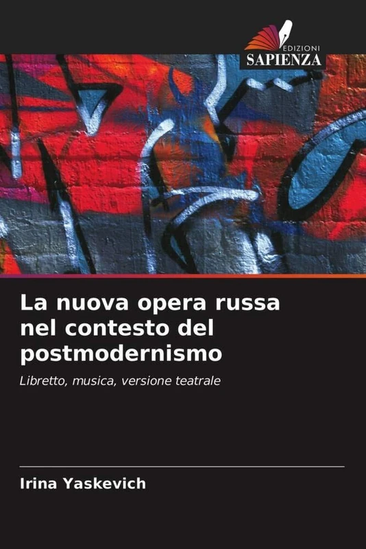 La nuova opera russa nel contesto del postmodernismo: Libretto, musica, versione teatrale