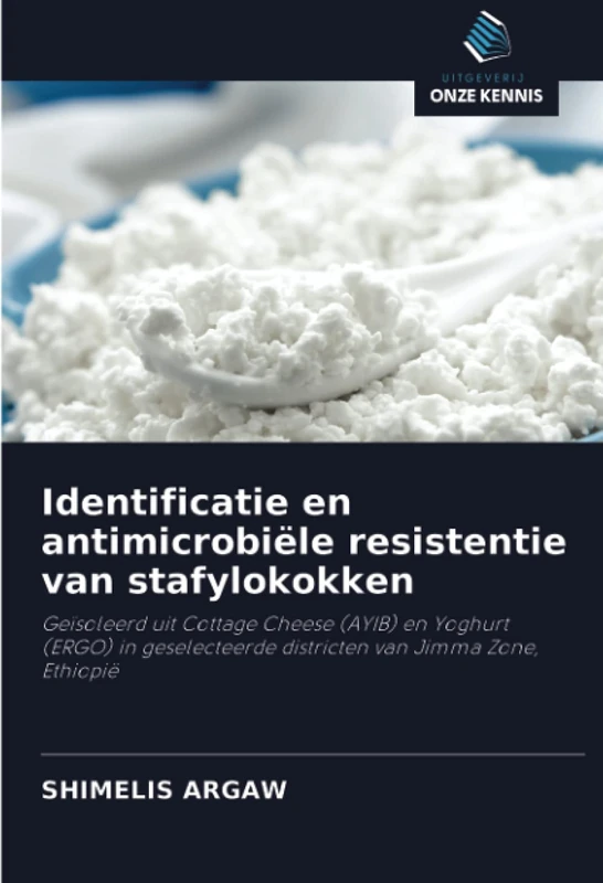 Identificatie en antimicrobiële resistentie van stafylokokken: Geïsoleerd uit Cottage Cheese (AYIB) en Yoghurt (ERGO) in geselecteerde districten van Jimma Zone, Ethiopië - Image 1