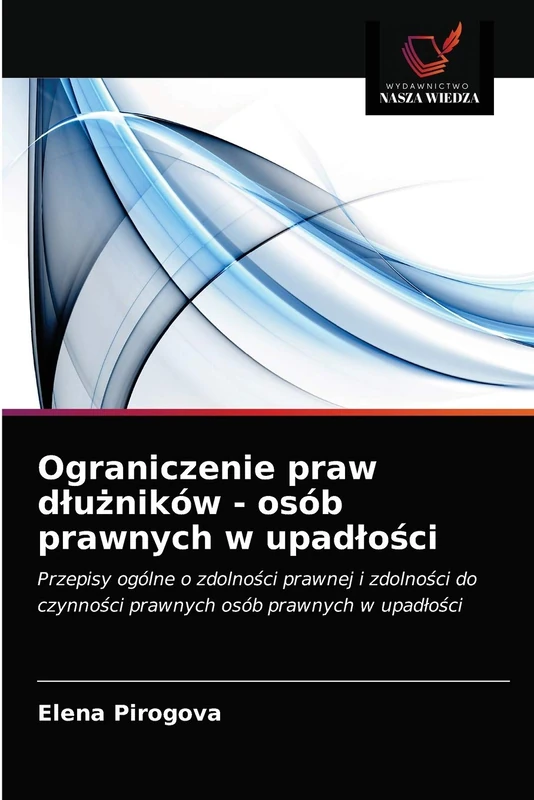 Ograniczenie praw dłużników - osób prawnych w upadłości: Przepisy ogólne o zdolności prawnej i zdolności do czynności prawnych osób prawnych w ... czynno¿ci prawnych osób prawnych w upad¿o¿ci - Image 1