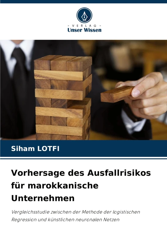 Vorhersage des Ausfallrisikos für marokkanische Unternehmen: Vergleichsstudie zwischen der Methode der logistischen Regression und künstlichen neuronalen Netzen