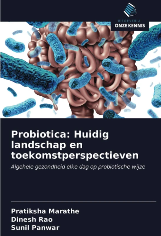 Probiotica: Huidig landschap en toekomstperspectieven: Algehele gezondheid elke dag op probiotische wijze