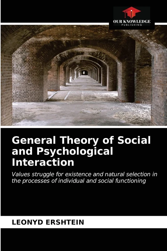 General Theory of Social and Psychological Interaction: Values struggle for existence and natural selection in the processes of individual and social functioning - Image 1