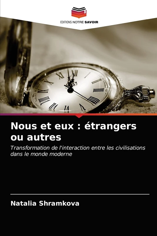 Nous et eux : étrangers ou autres: Transformation de l'interaction entre les civilisations dans le monde moderne