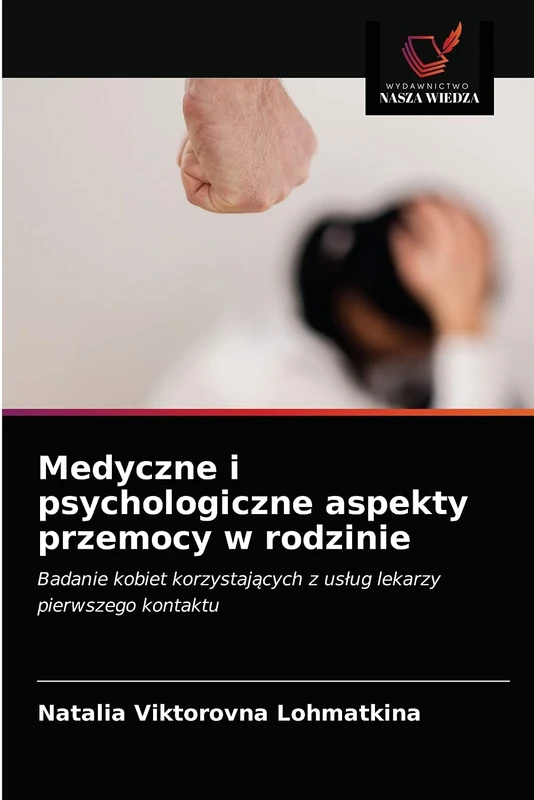 Medyczne i psychologiczne aspekty przemocy w rodzinie: Badanie kobiet korzystających z usług lekarzy pierwszego kontaktu