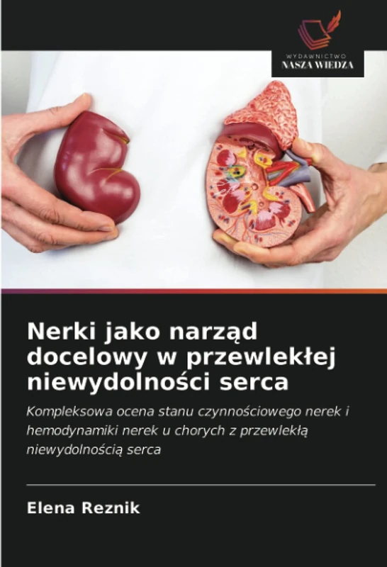 Nerki jako narząd docelowy w przewlekłej niewydolności serca: Kompleksowa ocena stanu czynnościowego nerek i hemodynamiki nerek u chorych z przewlekłą niewydolnością serca