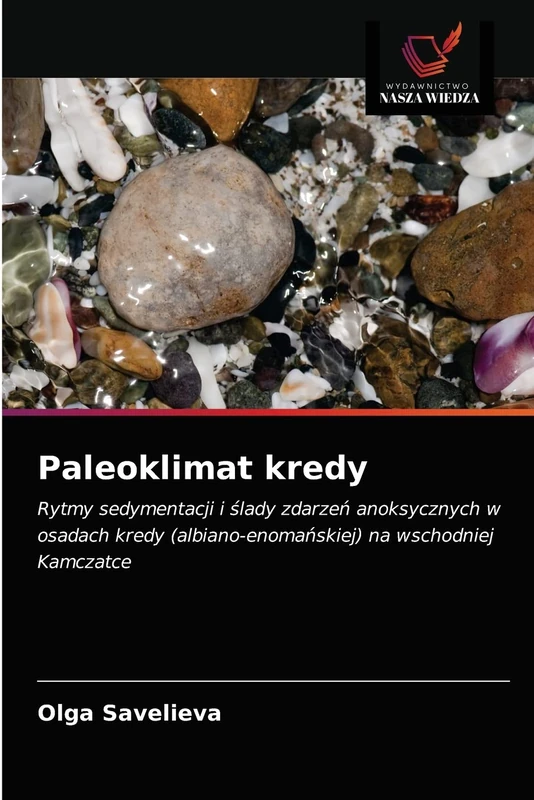 Paleoklimat kredy: Rytmy sedymentacji i ślady zdarzeń anoksycznych w osadach kredy (albiano-enomańskiej) na wschodniej Kamczatce