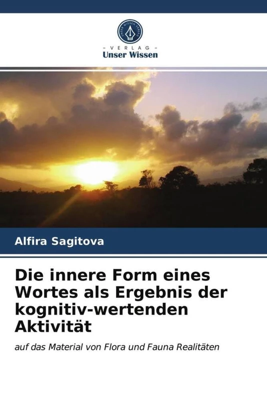 Die innere Form eines Wortes als Ergebnis der kognitiv-wertenden Aktivität: auf das Material von Flora und Fauna Realitäten