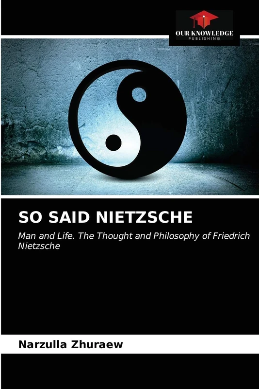 SO SAID NIETZSCHE: Man and Life. The Thought and Philosophy of Friedrich Nietzsche