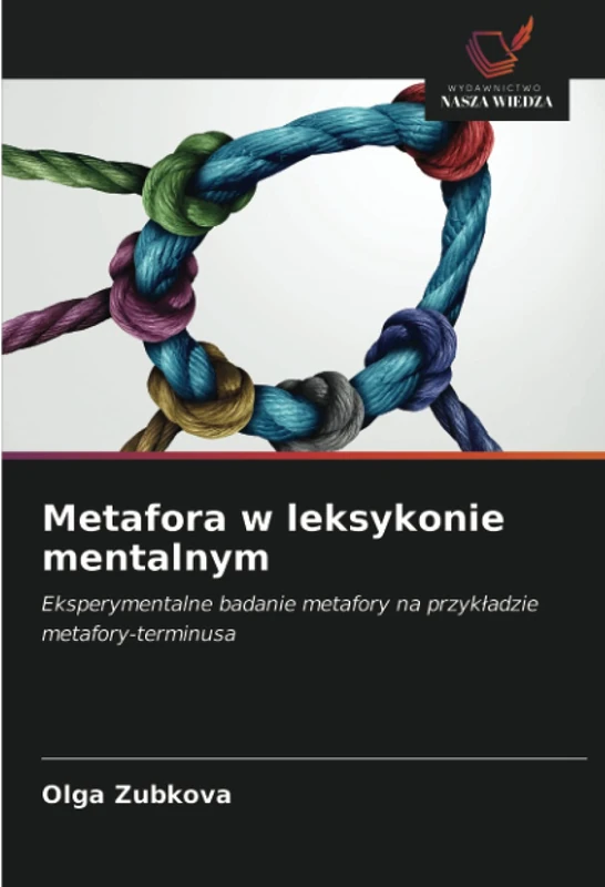 Metafora w leksykonie mentalnym: Eksperymentalne badanie metafory na przykładzie metafory-terminusa