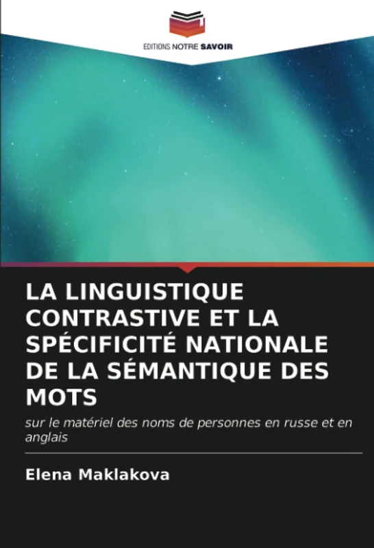 LA LINGUISTIQUE CONTRASTIVE ET LA SPÉCIFICITÉ NATIONALE DE LA SÉMANTIQUE DES MOTS: sur le matériel des noms de personnes en russe et en anglais
