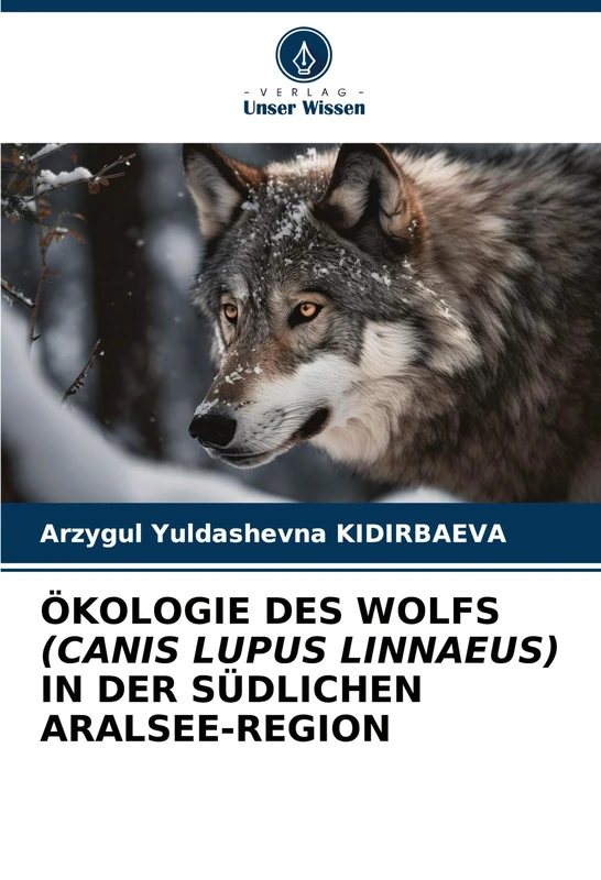 Ökologie Des Wolfs (Canis Lupus Linnaeus) in Der Südlichen Aralsee-Region