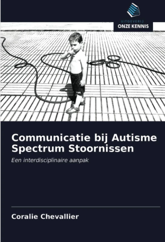 Communicatie bij Autisme Spectrum Stoornissen: Een interdisciplinaire aanpak