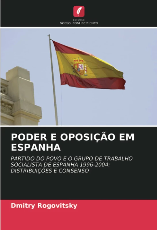 PODER E OPOSIÇÃO EM ESPANHA: PARTIDO DO POVO E O GRUPO DE TRABALHO SOCIALISTA DE ESPANHA 1996-2004: DISTRIBUIÇÕES E CONSENSO