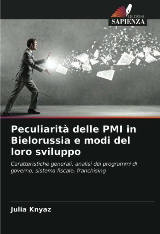 Peculiarità delle PMI in Bielorussia e modi del loro sviluppo: Caratteristiche generali, analisi dei programmi di governo, sistema fiscale, franchising