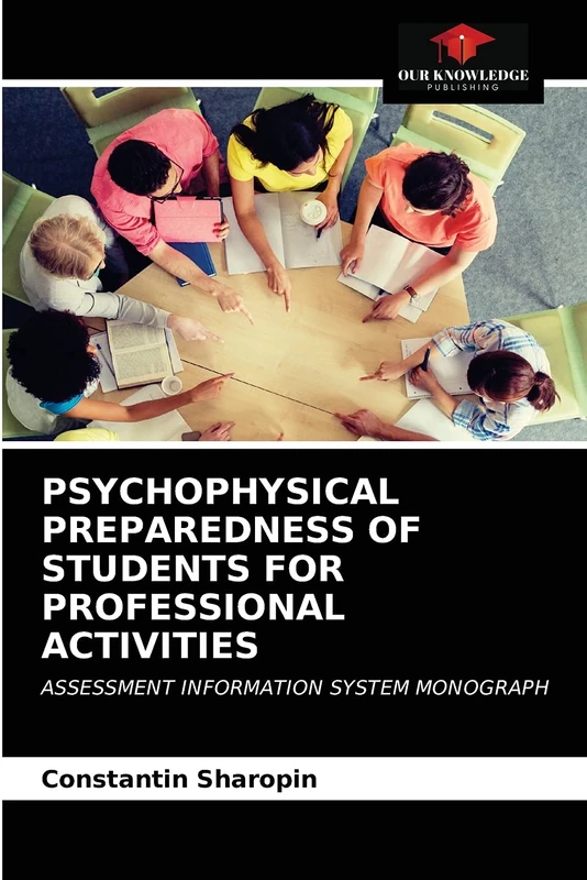 PSYCHOPHYSICAL PREPAREDNESS OF STUDENTS FOR PROFESSIONAL ACTIVITIES: ASSESSMENT INFORMATION SYSTEM MONOGRAPH
