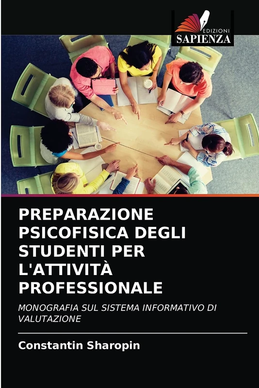 PREPARAZIONE PSICOFISICA DEGLI STUDENTI PER L'ATTIVITÀ PROFESSIONALE: MONOGRAFIA SUL SISTEMA INFORMATIVO DI VALUTAZIONE