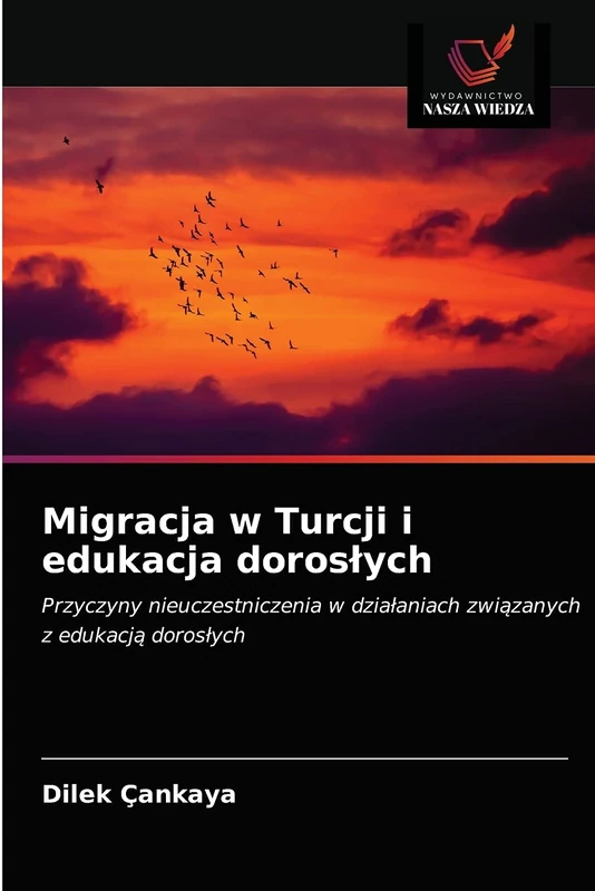 Migracja w Turcji i edukacja dorosłych: Przyczyny nieuczestniczenia w działaniach związanych z edukacją dorosłych: Przyczyny nieuczestniczenia w dzia¿aniach zwi¿zanych z edukacj¿ doros¿ych