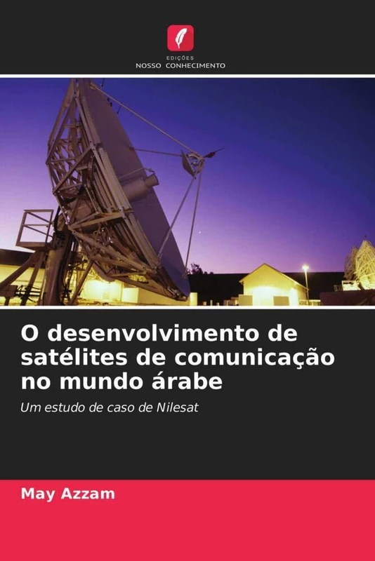 O desenvolvimento de satélites de comunicação no mundo árabe: Um estudo de caso de Nilesat