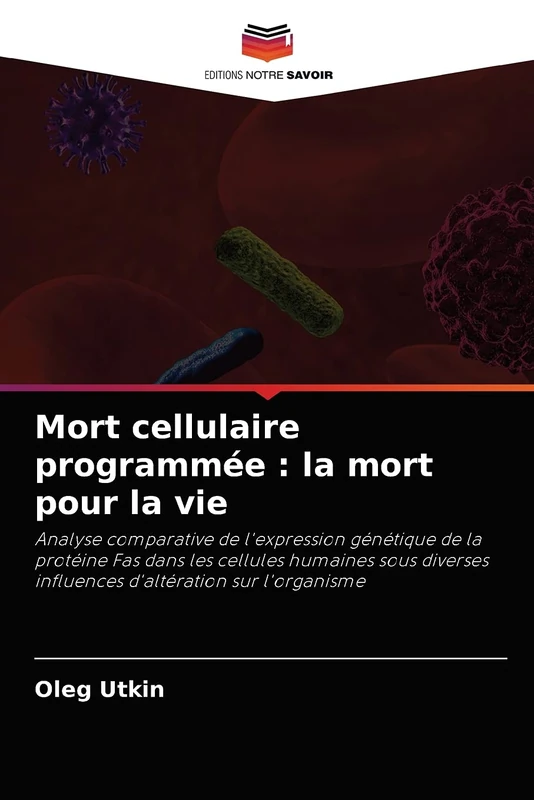 Mort cellulaire programmée : la mort pour la vie: Analyse comparative de l'expression génétique de la protéine Fas dans les cellules humaines sous diverses influences d'altération sur l'organisme - Image 1