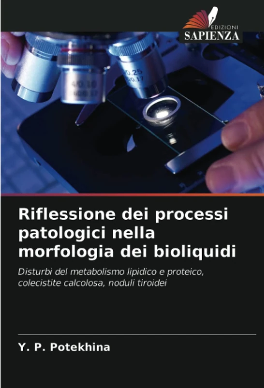 Riflessione dei processi patologici nella morfologia dei bioliquidi: Disturbi del metabolismo lipidico e proteico, colecistite calcolosa, noduli tiroidei