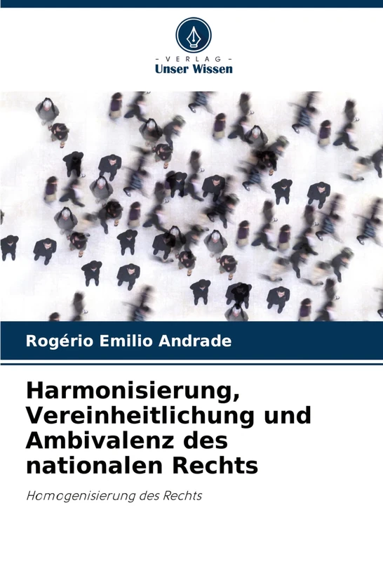 Harmonisierung, Vereinheitlichung und Ambivalenz des nationalen Rechts: Homogenisierung des Rechts - Image 1